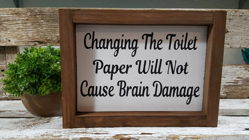 Changing The Toilet Paper Will Not Cause Brain Damage Funny Farmhouse Bathroom Wood Sign 5