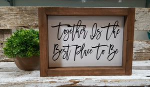 Together Is The Best Place To Be Framed Farmhouse Small Wood Sign 5" x 8"