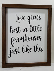 Love Grows Best In Little Farmhouses Just Like This Framed Sign Farmhouse 9" x 12"