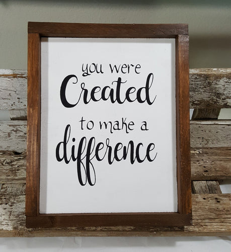 You Were Created To Make A Difference Framed Wood Sign Farmhouse Sign 9