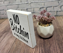 No Bitchin in My Kitchen Funny Wood Sign 4.5x4.5