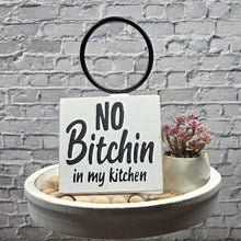 No Bitchin in My Kitchen Funny Wood Sign 4.5x4.5