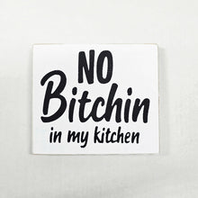 No Bitchin in My Kitchen Funny Wood Sign 4.5x4.5