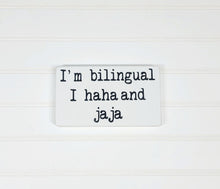 I'm Bilingual I Haha And Jaja 4" x 6" Handmade Mini Funny Snarky Wood Block Sign