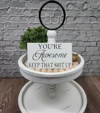 You're Awesome Keep That Shit Up 4" x 6" Mini Handmade Wood Block Funny Snarky Sign