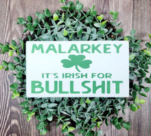 Malarkey It's Irish For Bullshit 5" x 8" Handmade Wood Block Sign Is A Funny Snarky St. Patrick's Day Sign
