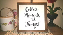 Collect Moments Not Things! Sign Farmhouse Framed Wood Sign 9" x 9"
