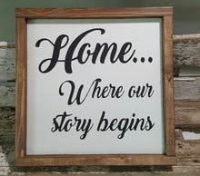 Home Where Our Story Begins Framed Sign Farmhouse Sign 12" x 12" Wood Sign