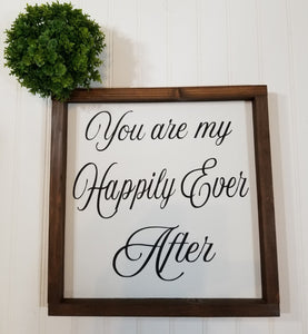 You Are My Happily Ever After Farmhouse Wood Decor Sign 12" x 12"
