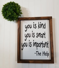 You Is Kind You Is Smart You Is Important Wood Farmhouse Sign 9" x 12"