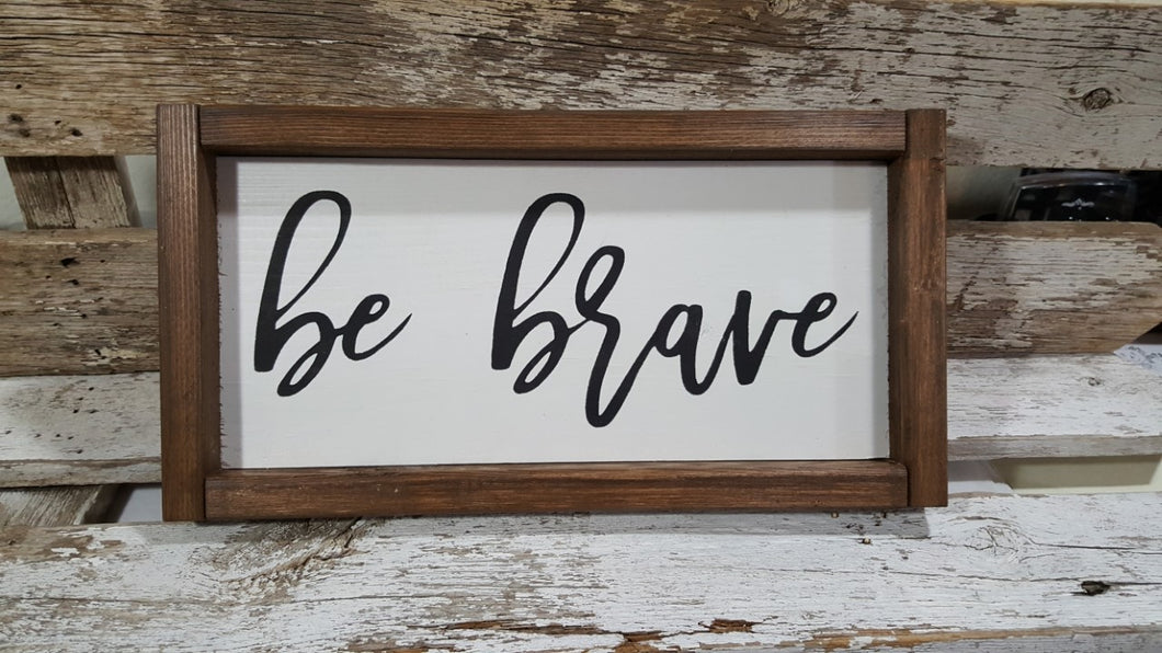 Be Brave Framed Farmhouse Wood Sign 5