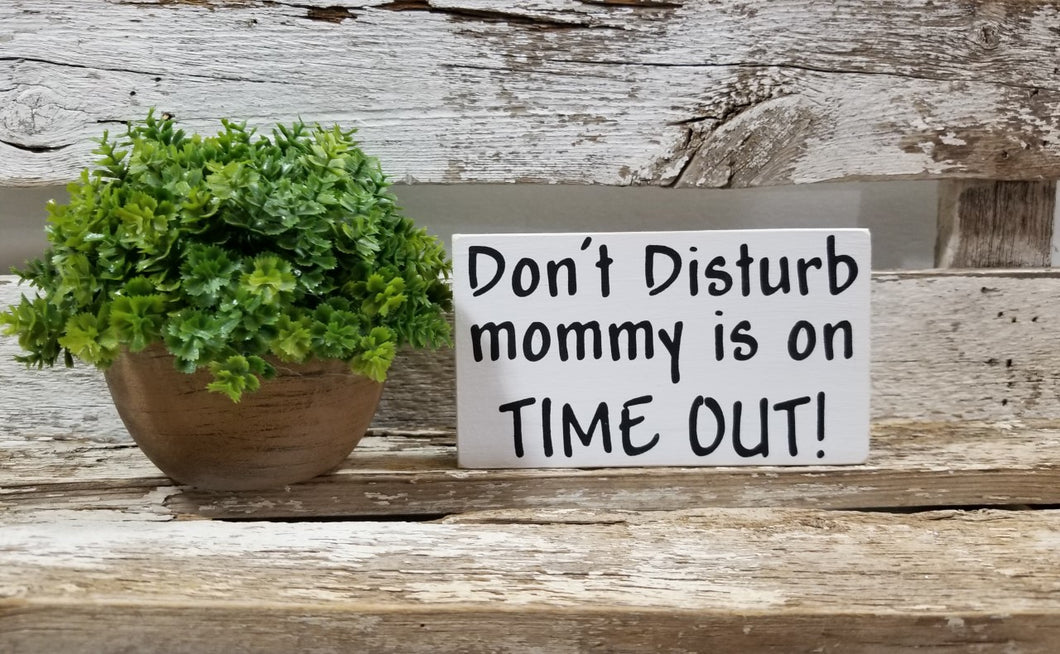 Don't Disturb Mommy Is On Time Out! 4