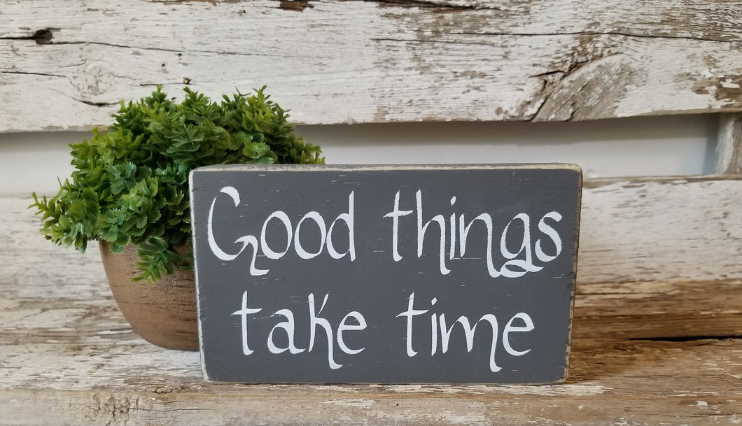 Good Things Take Time 4