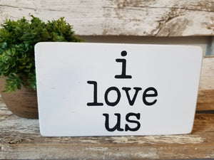 I Love Us 4" x 6" Mini White Wood Block Sign Free Shipping