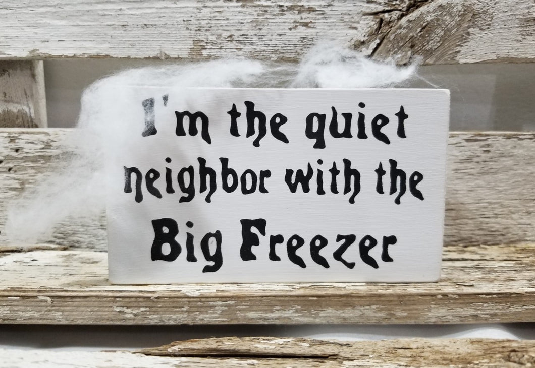 I'm The Quiet Neighbor With The Big Freezer 4
