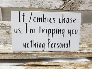 If Zombies Chase Us, I'm Tripping You Nothing Personal 4" x 6" Mini Wood Halloween Block Sign Free Shipping