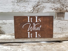It Is What It Is 4" x 6" Mini Stained Wood Block Sign Free Shipping