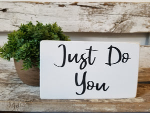 Just Do You 4" x 6" Mini Wood Block Sign Free Shipping