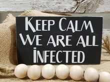 Keep Calm We Are All Infected 4" x 6" Mini Black Wood Halloween Block Sign Free Shipping