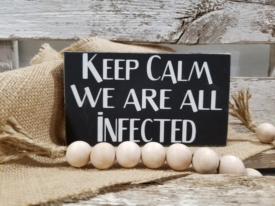 Keep Calm We Are All Infected 4