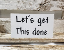 Let's Get This Done 4" x 6" Mini Wood Funny Bathroom Block Sign Free Shipping