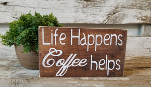 Life Happens Coffee Helps 4" x 6" Mini Stained Wood Block Sign Free Shipping