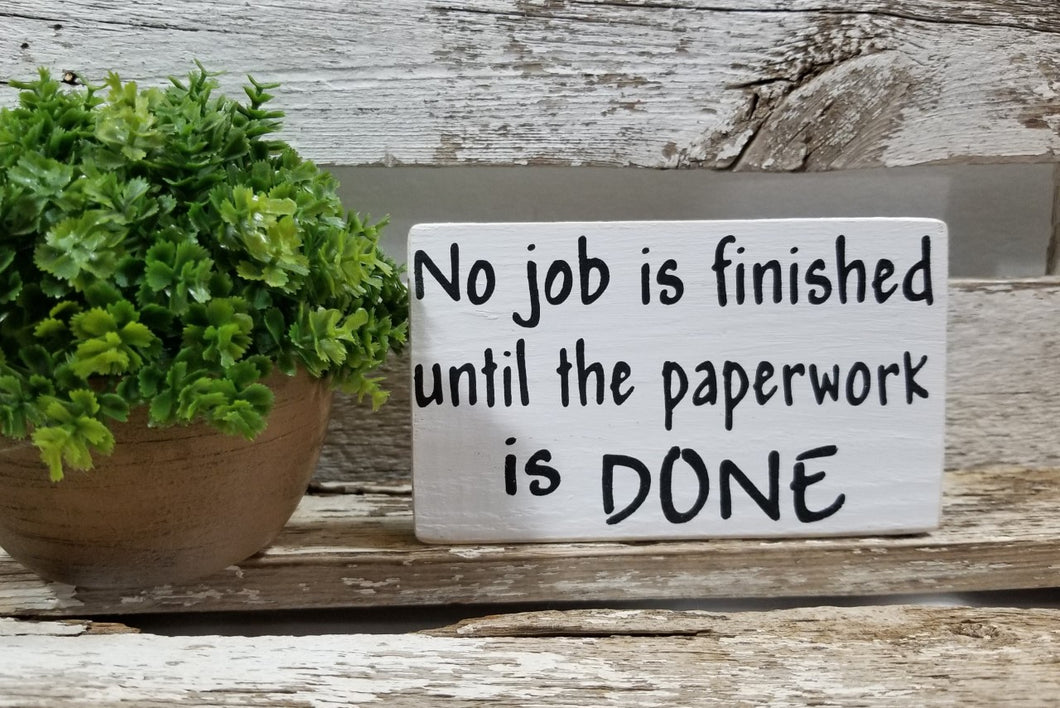No Job Is Finished Until The Paperwork Is Done 4
