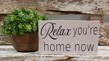 Relax You're Home Now 4" x 6" Mini Wood Block Sign Free Shipping
