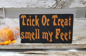 Trick Or Treat Smell My Feet 4" x 6" Mini Black Wood Halloween Block Sign Free Shipping