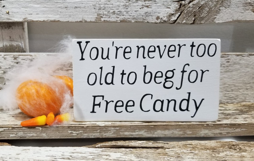 You're Never Too Old To Beg For Free Candy 4