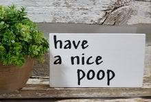 Have A Nice Poop 4" x 6" Mini Wood Funny Bathroom Block Sign Free Shipping