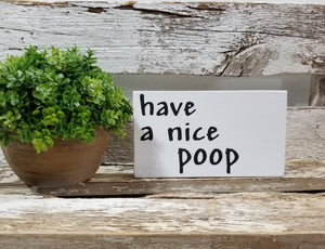 Have A Nice Poop 4" x 6" Mini Wood Funny Bathroom Block Sign Free Shipping