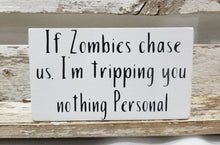 If Zombies Chase Us, I'm Tripping You Nothing Personal 4" x 6" Mini Wood Halloween Block Sign Free Shipping