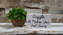 Giggle It Makes You Feel Young 4" x 6" Mini Wood Block Sign Free Shipping