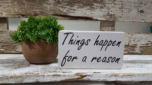 Things Happen For A Reason 4" x 6" Mini Wood Sign Free Shipping