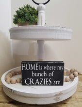Home Is Where My Crazies are 4" x 6" Mini Wood Funny Block Tier Tray Sign Free Shipping