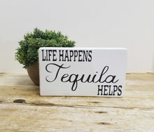 Life Happens Tequila Helps 4" x 6" Mini Wood Block Tier Tray Sign Free Shipping