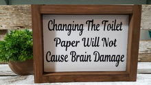 Changing The Toilet Paper Will Not Cause Brain Damage Funny Farmhouse Bathroom Wood Sign 5" x 8"