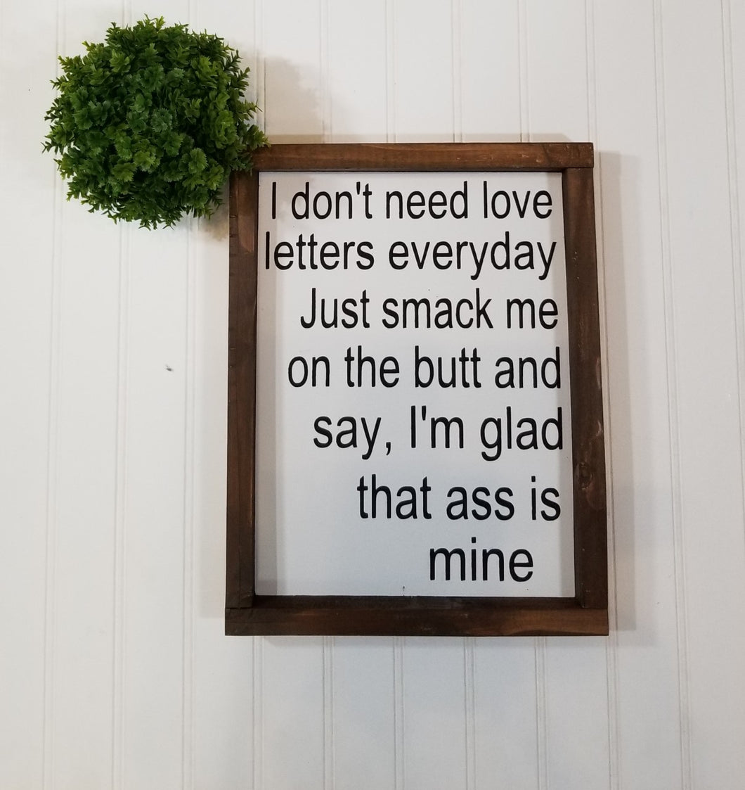 I Don't Need Love Letters Everyday Just Smack Me On The Butt And Say, I'm Glad That Ass Is Mine