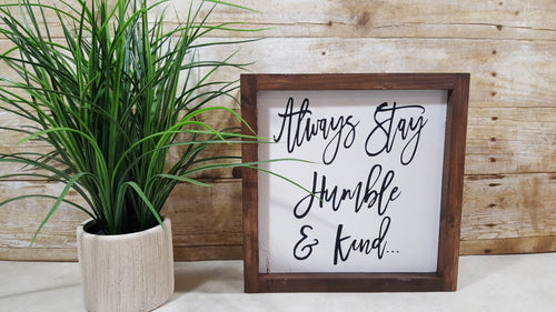 Always Stay Humble & Kind Framed Farmhouse Wood Sign 9