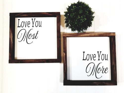 Love You Most Love You More Set Of 2 Signs Farmhouse Framed Wood Sign 9