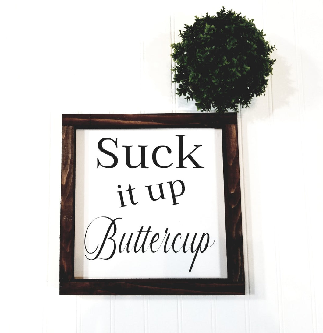 Suck It Up Buttercup Sign Farmhouse Framed Wood Sign 9
