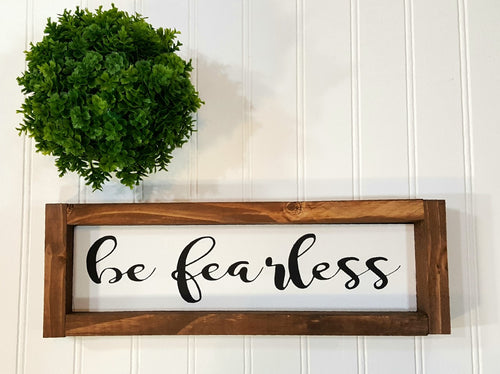 Be Fearless Framed Farmhouse Wood Sign 3