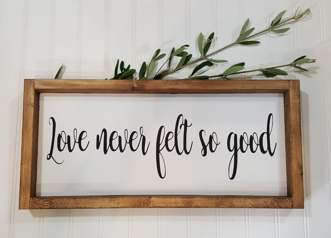 Love Never felt So Good Framed Farmhouse Wood Sign 7