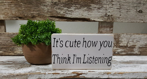 It's Cute How You Think I'm Listening 4