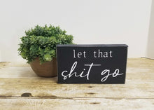 Let That Shit Go 4" x 6" Mini Wood Funny Block Tier Tray Sign Free Shipping